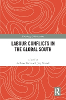 Book Cover for Labour Conflicts in the Global South by Andreas (University of Nottingham, UK) Bieler