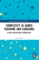 Book Cover for Complexity in Games Teaching and Coaching by Felix Kaye Academic College of Education, Israel Lebed