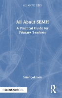 Book Cover for All About SEMH: A Practical Guide for Primary Teachers by Sarah Johnson