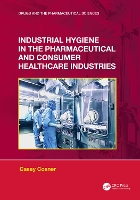 Book Cover for Industrial Hygiene in the Pharmaceutical and Consumer Healthcare Industries by Casey C Cosner