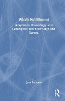 Book Cover for Witch Fulfillment: Adaptation Dramaturgy and Casting the Witch for Stage and Screen by Jane Barnette