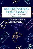 Book Cover for Understanding Video Games by Simon IT University of Copenhagen, Denmark EgenfeldtNielsen, Jonas Heide IT University of Copenhagen, Denmark Smith, Tosca