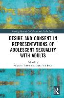 Book Cover for Desire and Consent in Representations of Adolescent Sexuality with Adults by Maureen University of Florida, USA Turim