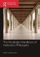 Book Cover for The Routledge Handbook of Hellenistic Philosophy by Kelly Arenson