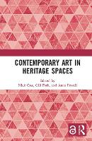 Book Cover for Contemporary Art in Heritage Spaces by Nick (University of Leeds, UK) Cass