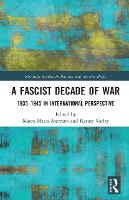 Book Cover for A Fascist Decade of War by Marco Maria Aterrano