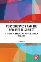 Book Cover for Consciousness and the Neoliberal Subject by Jon Bailes