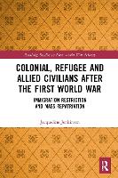 Book Cover for Colonial, Refugee and Allied Civilians after the First World War by Jacqueline Jenkinson