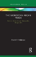 Book Cover for The Moroccan Argan Trade by Daniel F. Robinson