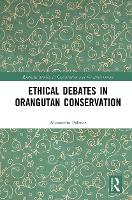 Book Cover for Ethical Debates in Orangutan Conservation by Alexandra Palmer