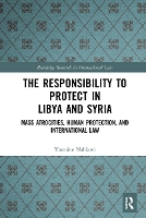 Book Cover for The Responsibility to Protect in Libya and Syria by Yasmine Nahlawi