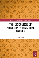 Book Cover for The Discourse of Kingship in Classical Greece by Carol University of Oxford, UK Atack