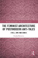 Book Cover for The Feminist Architecture of Postmodern Anti-Tales by Kendra Reynolds