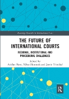 Book Cover for The Future of International Courts by Avidan (University of East Anglia, UK) Kent