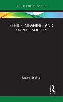 Book Cover for Ethics, Meaning, and Market Society by Laszlo (Corvinus University of Budapest, Turkey) Zsolnai