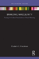 Book Cover for Branding Masculinity by Elizabeth Hirschman