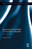 Book Cover for Sound and Aural Media in Postmodern Literature by Justin University of South Alabama, USA St Clair