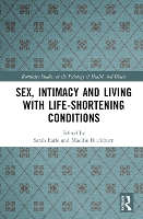 Book Cover for Sex, Intimacy and Living with Life-Shortening Conditions by Sarah Earle