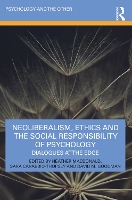 Book Cover for Neoliberalism, Ethics and the Social Responsibility of Psychology by Heather Macdonald