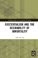 Book Cover for Existentialism and the Desirability of Immortality by Adam Buben