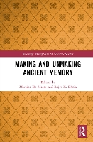 Book Cover for Making and Unmaking Ancient Memory by Martine University of South Africa De Marre