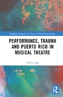 Book Cover for Performance, Trauma and Puerto Rico in Musical Theatre by Colleen Rua