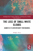 Book Cover for The Loss of Small White Clouds by Morgan Batch