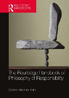 Book Cover for The Routledge Handbook of Philosophy of Responsibility by Maximilian University of Oxford, UK Kiener