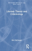Book Cover for Literary Theory and Criminology by Rafe Edge Hill University, UK McGregor
