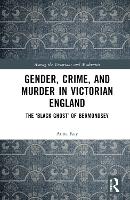 Book Cover for Gender, Crime, and Murder in Victorian England by Anna Kay