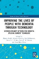 Book Cover for Improving the Lives of People with Dementia through Technology by Martin University of Nottingham, UK Orrell