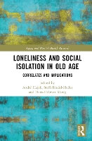 Book Cover for Loneliness and Social Isolation in Old Age by André Hamburg Center for Health Economics, Germany Hajek