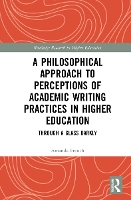 Book Cover for A Philosophical Approach to Perceptions of Academic Writing Practices in Higher Education by Amanda French