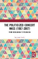 Book Cover for The Politicized Concert Mass (1967-2007) by Stephanie Rocke