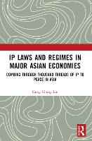 Book Cover for IP Laws and Regimes in Major Asian Economies by KungChung Singapore Management University, Singapore, Renmin University of China Liu