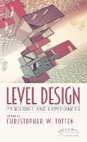 Book Cover for Level Design by Christopher W. (American University, Washington, DC, USA) Totten