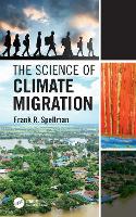 Book Cover for The Science of Climate Migration by Frank R. (Spellman Environmental Consultants, Norfolk, Virginia, USA) Spellman