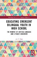 Book Cover for Educating Emergent Bilingual Youth in High School by Jie (Clark University, USA) Y. Park