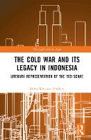 Book Cover for The Cold War and its Legacy in Indonesia by Silvia Goethe University Frankfurt, Germany MayasariHoffert