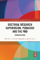 Book Cover for Doctoral Research Supervision, Pedagogy and the PhD by Bill Charles Sturt University, Australia Green, Catherine USC, Australia Manathunga, Alison Lee