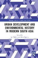 Book Cover for Urban Development and Environmental History in Modern South Asia by Ian University of Southampton, UK Talbot