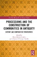 Book Cover for Processions and the Construction of Communities in Antiquity by Elena MuñizGrijalvo