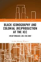 Book Cover for Black Iconography and Colonial (re)production at the ICC by Stanley Mwangi Wanjiru