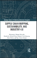 Book Cover for Supply Chain Mapping, Sustainability, and Industry 4.0 by Muhammad Institute of Business Management, Pakistan Shujaat Mubarik, Sharfuddin Ahmed University of Regina, Canada Khan,