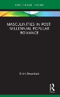 Book Cover for Masculinities in Post-Millennial Popular Romance by Eirini Arvanitaki