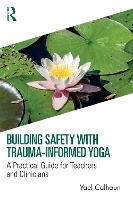 Book Cover for Building Safety with Trauma-Informed Yoga by Yael GreenTREE Yoga, Utah, USA Calhoun