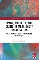 Book Cover for Space, Mobility, and Crisis in Mega-Event Organisation by Rodanthi University of Leeds, UK Tzanelli