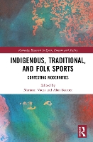 Book Cover for Indigenous, Traditional, and Folk Sports by Mariann University of Nevada, Reno, USA Vaczi