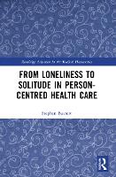 Book Cover for From Loneliness to Solitude in Person-centred Health Care by Stephen University of Auckland, New Zealand Buetow