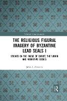 Book Cover for The Religious Figural Imagery of Byzantine Lead Seals I by John A. Cotsonis